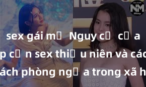 sex gái mỹ Nguy cơ của việc tiếp cận sex thiếu niên và cách phòng ngừa trong xã hội hiện đại