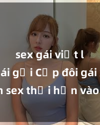 sex gái việt làm gái gọi Cặp đôi gái xinh sex thổi hồn vào đêm muộn