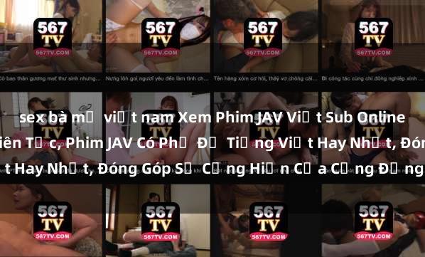 sex bà mẹ việt nam Xem Phim JAV Việt Sub Online Miễn Phí - Cập Nhật Liên Tục, Phim JAV Có Phụ Đề Tiếng Việt Hay Nhất, Đóng Góp Sự Cống Hiến Của Cộng Đồng Yêu Phim JAV.