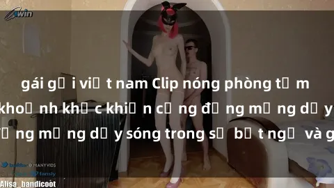 gái gọi việt nam Clip nóng phòng tắm gây sốt: Cận cảnh khoảnh khắc khiến cộng đồng mạng dậy sóng trong sự bất ngờ và ghen tị