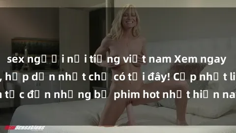 sex người nổi tiếng việt nam Xem ngay phim sex mới nhất, hấp dẫn nhất chỉ có tại đây! Cập nhật liên tục đến những bộ phim hot nhất hiện nay chỉ trong vài cú click!