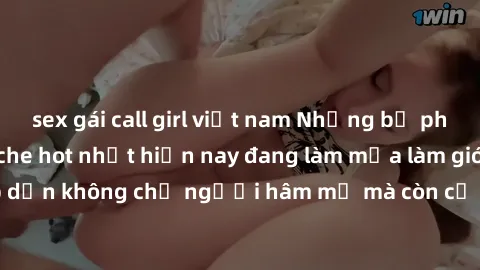 sex gái call girl việt nam Những bộ phim JAV idol không che hot nhất hiện nay đang làm mưa làm gió trên mạng, hấp dẫn không chỉ người hâm mộ mà còn cả những ai mới tìm hiểu về thể loại này!