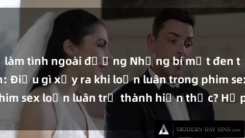 làm tình ngoài đường Những bí mật đen tối trong gia đình: Điều gì xảy ra khi loạn luân trong phim sex loạn luân trở thành hiện thực? Hấp dẫn và gây sốc!