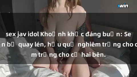 sex jav idol Khoảnh khắc đáng buồn: Sex khách sạn bị quay lén, hậu quả nghiêm trọng cho cả hai bên.