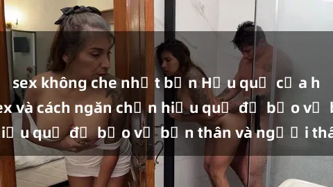 sex không che nhật bản Hậu quả của hành vi bạo dâm sex và cách ngăn chặn hiệu quả để bảo vệ bản thân và người thân