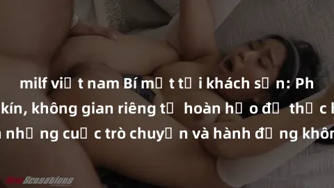 milf việt nam Bí mật tại khách sạn: Phòng quay lén khép kín, không gian riêng tư hoàn hảo để thực hiện những cuộc trò chuyện và hành động không bị người khác phát hiện.