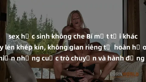 sex học sinh không che Bí mật tại khách sạn: Phòng quay lén khép kín, không gian riêng tư hoàn hảo để thực hiện những cuộc trò chuyện và hành động không bị người khác phát hiện.