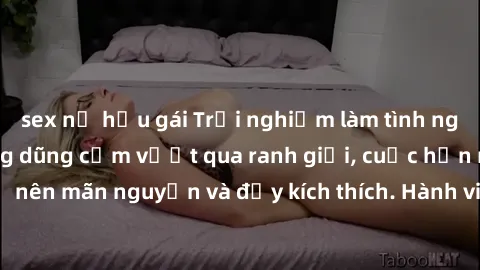 sex nữ hầu gái Trải nghiệm làm tình ngoài đường: Khi lòng dũng cảm vượt qua ranh giới, cuộc hẹn nơi công cộng trở nên mãn nguyện và đầy kích thích. Hành vi nguy hiểm, nhưng cũng tạo nên cảm giác mới m