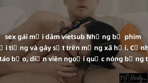 sex gái mại dâm vietsub Những bộ phim sex ngoại quốc nổi tiếng và gây sốt trên mạng xã hội. Cảnh quay táo bạo, diễn viên ngoại quốc nóng bỏng trong các tác phẩm đỉnh cao.