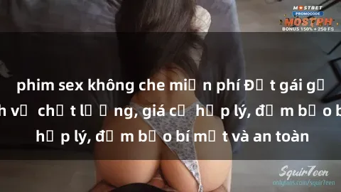 phim sex không che miễn phí Đặt gái gọi Việt Nam: Dịch vụ chất lượng, giá cả hợp lý, đảm bảo bí mật và an toàn