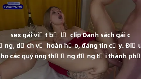 sex gái việt bị lộ clip Danh sách gái call girl vip chất lượng, dịch vụ hoàn hảo, đáng tin cậy. Điều hấp dẫn cho các quý ông thượng đẳng tại thành phố. Hãy nhấc máy và đặt lịch ngay!