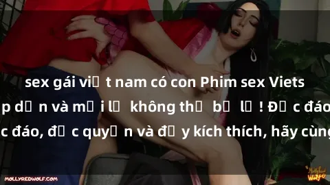 sex gái việt nam có con Phim sex Vietsub: Trải nghiệm hấp dẫn và mới lạ không thể bỏ lỡ! Độc đáo, độc quyền và đầy kích thích, hãy cùng khám phá ngay!